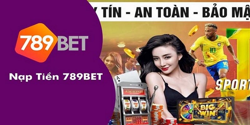 Hướng dẫn 3 bước nạp tiền 789Bet